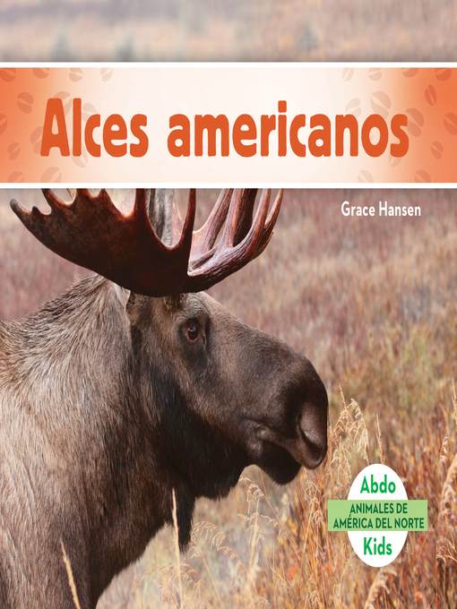Upplýsingar um Alces americanos (Moose) (Spanish Version) eftir Grace Hansen - Biðlisti